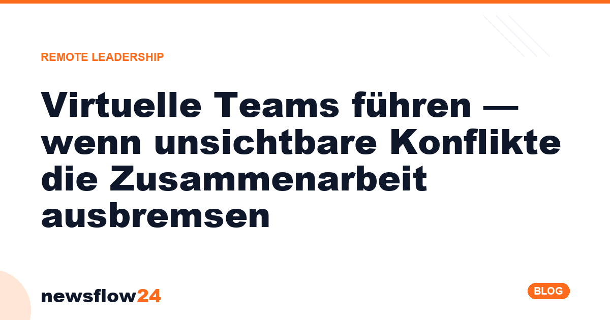 Anleitung „Virtuelle Teams führen — unsichtbare Konflikte" auf newsflow24
